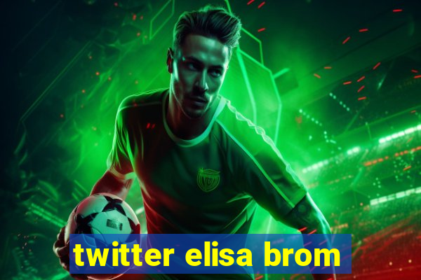 twitter elisa brom